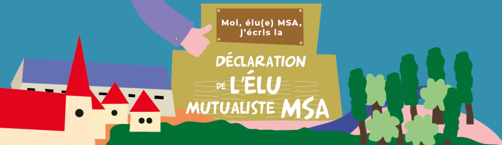 Moi, élu(e) MSA, j'écris la déclaration de l'élu mutualiste MSA